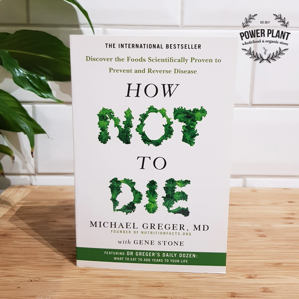 HOW NOT TO DIE BOOK - BY DR. MICHAEL GREGER